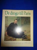 De drogo till Paris : nordiska konstn&auml;rinnor p&aring; 1880-talet