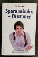 Spara mindre - f&aring; ut mer : tre steg som f&aring;r sparpengarna att v&auml;xa