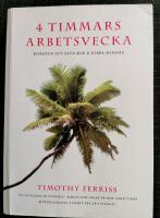 4 timmars arbetsvecka : konsten att leva mer & jobba mindre