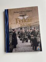 Tyskar p&aring; t&aring;g - Sverige och beredskapen 1939-1945