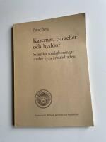 Kaserner, baracker och hyddor. Svenska soldatboningar under fyra &aring;rhundraden. Arm&eacute;musei skrifter III