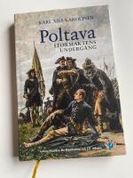 Poltava : Karl XII:s karoliner och stormaktens underg&aring;ng