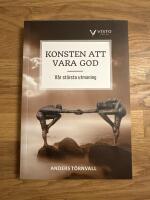 Konsten att vara god  : v&aring;r st&ouml;rsta utmaning