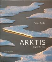 Arktis. En gr&auml;nsl&ouml;s v&auml;rld