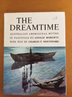 The Dreamtime. Australian Aboriginal Myths in Paintings
