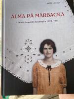 Alma p&aring; M&aring;rbacka : Selma Lagerl&ouml;fs husjungfru 1925-1931