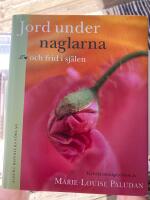 Jord under naglarna och frid i sj&auml;len : en hel&aring;rstr&auml;dg&aring;rdsbok