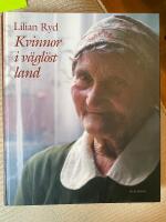 Kvinnor i v&auml;gl&ouml;st land : nybyggarkvinnors liv och arbete