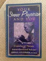 Your inner physician and you - craniosacral therapy and somato emotional re