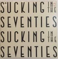 Sucking In The Seventies