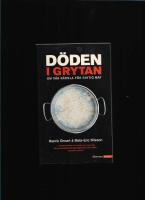 D&ouml;den i grytan : om v&aring;r r&auml;dsla f&ouml;r riktig mat