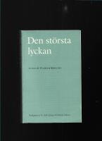 Den st&ouml;rsta lyckan : en bok till Vilhelm Ekelund 