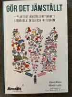 G&ouml;r det j&auml;mst&auml;llt - praktiskt j&auml;mst&auml;lldhetsarbete i f&ouml;rskola, skola och fritidshem