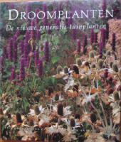 Droomplanten. De nieuwe generatie tuinplanten
