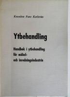 Ytbehandling. Handbok i ytbehandling f&ouml;r m&ouml;bel- och inredningsindustrin