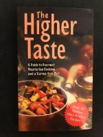The higher taste, A guide to Gourmet Vegetarian Cooking and a Karma-Free Diet