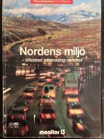 Nordens milj&ouml; : tillst&aring;nd, utveckling och hot