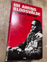 Idi Amins blodsv&auml;lde : [den initierade skildringen av en f.d medlem i Idi Amins regering]