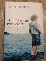 Det r&auml;cker inte med k&auml;rlek : en mammas kamp f&ouml;r sin son