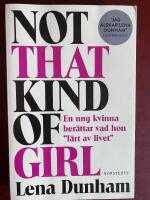 Not that kind of girl : en ung kvinna ber&auml;ttar vad hon "l&auml;rt av livet"