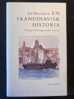 En skandinavisk historia : Norge & Sverige under 1000 &aring;r