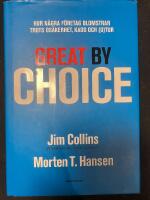 Great by Choice : hur n&aring;gra f&ouml;retag blomstrar trots os&auml;kerhet, kaos och (o)tu