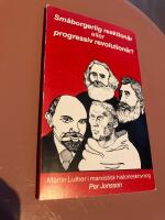 Sm&aring;borgerlig reaktion&auml;r eller progressiv revolution&auml;r - Martin Luther i marxistisk historieskrivning