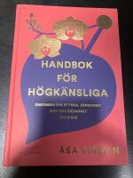 Handbok f&ouml;r h&ouml;gk&auml;nsliga : omfamna din styrka, s&aring;rbarhet och orkid&eacute;barnet inom dig