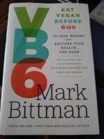 VB6: Eat Vegan Before 6:00 p.m. to Lose Weight and Restore Y