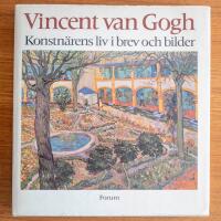 Vincent van Gogh : konstn&auml;rens liv i brev och bilder