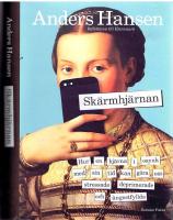 Sk&auml;rmhj&auml;rnan - Hur en hj&auml;rna i osynk med sin tid kan g&ouml;ra oss stressade, deprimerade och &aring;ngestfyllda