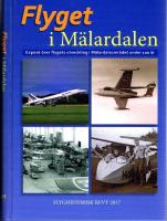 Flyget i M&auml;lardalen - Expos&eacute; &ouml;ver flygets utveckling i M&auml;lardalsomr&aring;det under 100 &aring;r