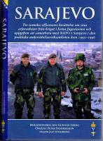Sarajevo - Tre svenska officerares ber&auml;ttelse om sina erfarenheter fr&aring;n kriget i forna Jugoslavien och uppgiften att samarbeta med NATO i Sarajevo i den praktiska underr&auml;ttelseverksamheten p&aring; marken 1995-1996