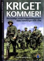 Kriget kommer!  Den hemliga svenska krigsplanl&auml;ggningen under vinterkriget 1939-1940