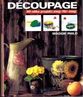 D&eacute;coupage. 40 olika projekt steg-f&ouml;r-steg