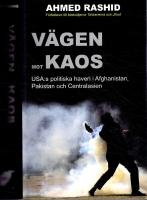 V&auml;gen mot kaos - USA:s politiska haveri i Afghanistan, Pakistan och Centralasien