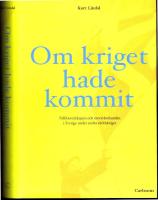 Om kriget hade kommit - Folkberedskapen och motst&aring;ndsandan i Sverige under andra v&auml;rldskriget