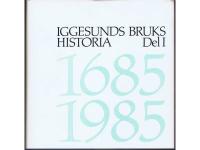 Iggesunds Bruks Historia I & II 1685-1985