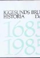 Iggesunds Bruks Historia I & II 1685-1985