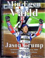 Min Egen V&auml;rld - Jason Crump. V&auml;rldsm&auml;stare i speedway 2004, lagv&auml;rldsm&auml;stare i speedway 1999,2001,2002