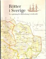 R&ouml;tter i Sverige - en v&auml;gledning f&ouml;r sl&auml;ktforskning i svenska arkiv