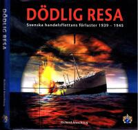 D&ouml;dlig resa.  Svenska handelsflottans f&ouml;rluster 1939-1945