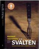 Sv&auml;lten - Hunger&aring;ren som formade Sverige