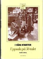 I v&aring;ra kvarter. Uppsala p&aring; 50-talet