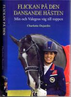 Flickan p&aring; den dansande h&auml;sten - Min och Valegros v&auml;g till toppen