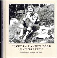 Livet p&aring; landet f&ouml;rr - Semester & Fritid