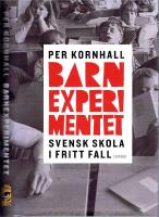 Barnexperimentet -  Svensk skola i fritt fall