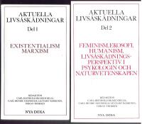 Aktuella livs&aring;sk&aring;dningar. Del 1: Existentialism, marxism + Del 2: Feminism, Ekosofi, Humanism, livs&aring;sk&aring;dningsperspektiv i psykologin och naturvetenskapen