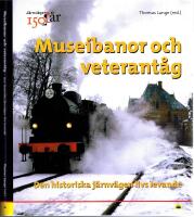 Museibanor och veterant&aring;g - Den historiska j&auml;rnv&auml;gen livs levande
