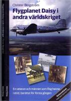 Flygplanet Daisy i andra v&auml;rldskriget - En veteran och m&auml;nnen som fl&ouml;g henne i strid, ber&auml;ttat f&ouml;r f&ouml;rsta g&aring;ngen